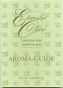 Aroma-guide : eteriska oljor – dofter för kropp och själ