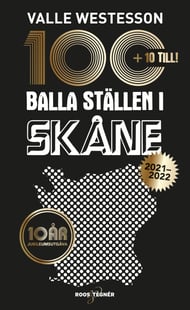 100 balla ställen i Skåne 2021-2022 - Jubileumsutgåva