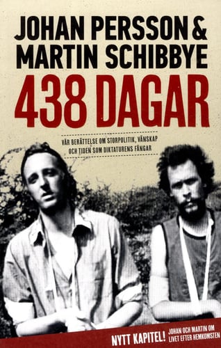 438 dagar : vår berättelse om storpolitik, vänskap och tiden som diktaturens fångar 