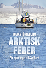 Arktisk feber : För egna segel till Svalbard