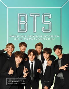 BTS - Bangtan Boys: Historien om K-popstjärnorna