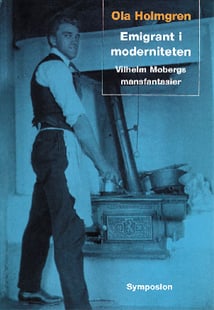 Emigrant i moderniteten : Vilhelm Mobergs mansfantasier