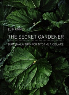 The secret gardener : dumsnåla tips för nygamla odlare