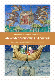 Alexanderlegenderna i tid och rum : Alexander den stores gränslösa historia