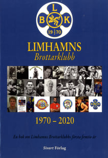 Limhamns brottarklubb 1970-2020 : en bok om Limhamns Brottarklubbs första femtio år