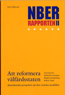 Att reformera välfärdsstaten : NBER-rapporten 2 : amerikanskt perspektiv på den svenska modellen : Konjunkturrådets rapport 2006