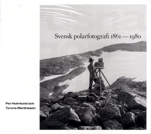 Frusna ögonblick : svensk polarfotografi 1861-1980