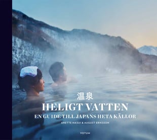 Heligt vatten : en guide till Japans heta källor