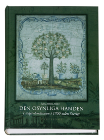 Den osynliga handen : trädgårdsmästaren i 1700-talets Sverige