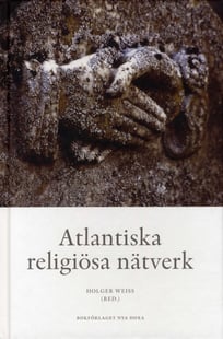 Atlantiska religiösa nätverk - Transoceana kontakter, trossamfund och den e