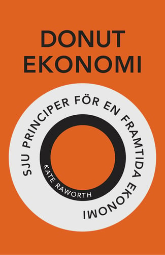 Donutekonomi : sju principer för en framtida ekonomi