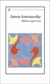 Hälsans mysterium - Aaron Antonovsky