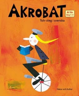 Akrobat. Tolv steg i svenska, A Vår. Grundbok. Steg 1-4