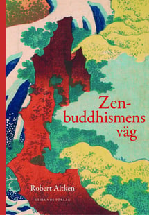 Zenbuddhismens väg av Robert Aitken
