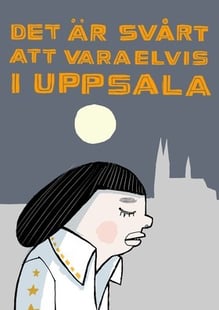 Det är svårt att vara Elvis i Uppsala