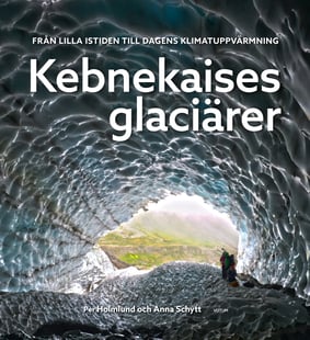 Kebnekaises glaciärer :  från lilla istiden till dagens klimatuppvärmning
