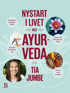Nystart i livet med ayurveda - Tia Jumbe