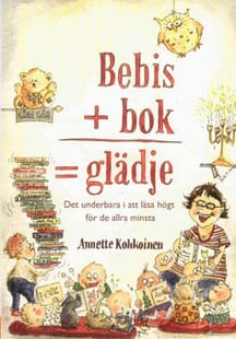 Bebis + bok = glädje : det underbara i att läsa högt för de allra minsta