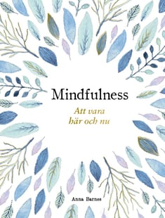 Mindfulness : att vara här och nu