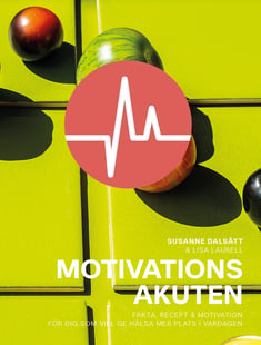 Motivationsakuten : fakta, recept & motivation för dig som vill ge hälsa