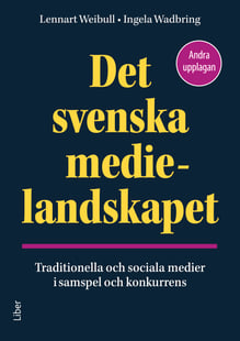 Det svenska medielandskapet : traditionella och sociala medier i samspel och konkurrens