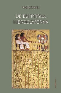 De egyptiska hieroglyferna - Jean Winand
