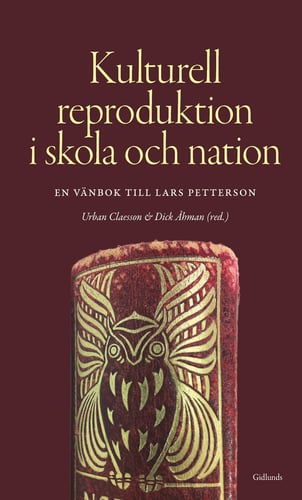 Kulturell reproduktion i skola och nation : en vänbok till Lars Petterson