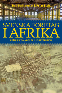 Svenska företag i Afrika : från slavhandel till IT-revolution