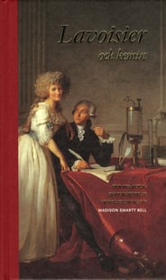 Lavoisier och kemin : den nya vetenskapens födelse i revolutionens tid