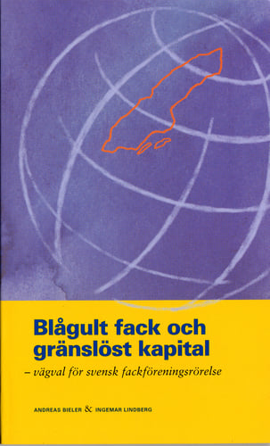 Blågult fack och gränslöst kapital : vägval för svensk fackföreningsrörelse