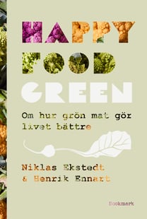 Happy Food Green : om hur grön mat gör livet bättre