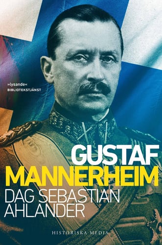 Gustaf Mannerheim - Dag Sebastian Ahlander