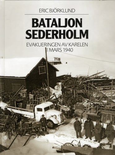 Bataljon Sederholm : evakuering av Karelen i mars 1940