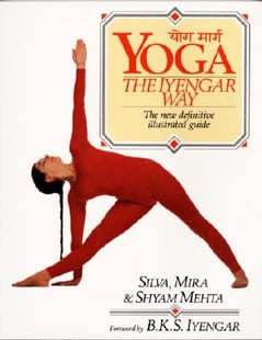 Yoga: The Iyengar Way - Mira Mehta