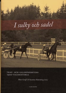 I sulky och sadel : trav- och galoppsportens 1900-talshistoria