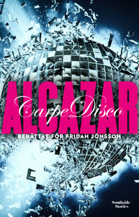 Alcazar : Carpe disco - Fridah Jönsson