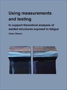 Using measurements and testing to support FE-analyses of welded structures exposed to fatigue