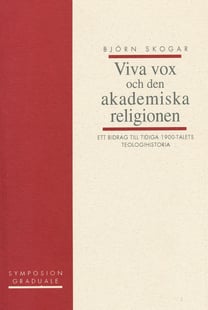 Viva vox och den akademiska religionen : ett bidrag till tidiga 1900-talets
