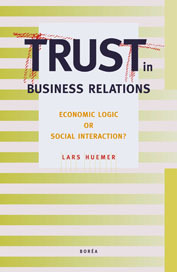 Trust in business relations : economic logic or social interaction?