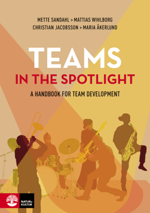 Teams in the spotlight : A handbook for team development