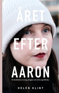 Året efter Aaron : en berättelse om sorg, längtan och att ta sig tillbaka
