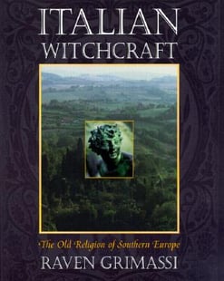 Italian Witchcraft: The Old Religion of Southern Europe