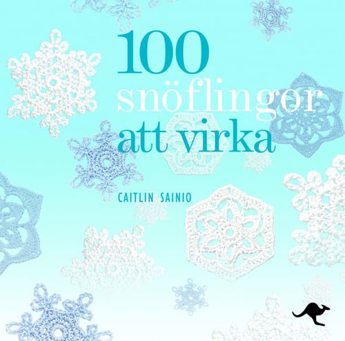 100 snöflingor att virka - Caitlin Sainio