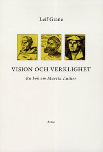 Vision och verklighet : en bok om Martin Luther