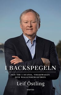 I backspegeln : mitt liv med Scania, Volkswagen och Wallenberg