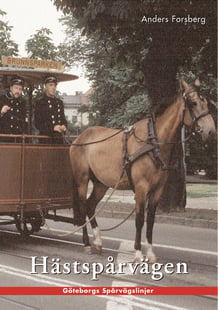 Hästspårvägen i Göteborg : en historik över hästspårvägsepoken åren 1879 till 1902