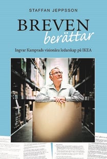 Breven berättar : Ingvar Kamprads visionära ledarskap på IKEA