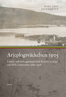 Arjeplogsväckelsen 1905 : I same- och nybyggarland