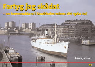 Fartyg jag skådat : en hamnroddare i Stockholm minns sitt 1960-tal