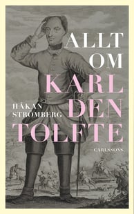 Allt om Karl den tolfte - Håkan Strömberg